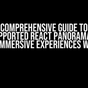 A Comprehensive Guide to a Well-supported React Panorama Viewer: Create Immersive Experiences with Ease