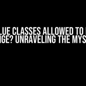 Are Value Classes allowed to exhibit change? Unraveling the Mystery