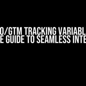 Klaviyo/GTM Tracking Variables: The Ultimate Guide to Seamless Integration