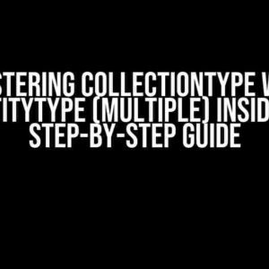 Mastering CollectionType with EntityType (multiple) inside: A Step-by-Step Guide