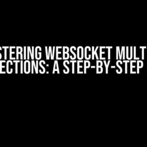 Mastering WebSocket Multiple Connections: A Step-by-Step Guide