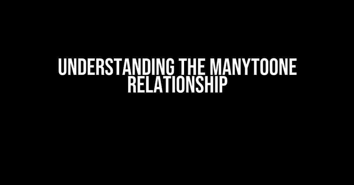 Understanding the ManyToOne Relationship